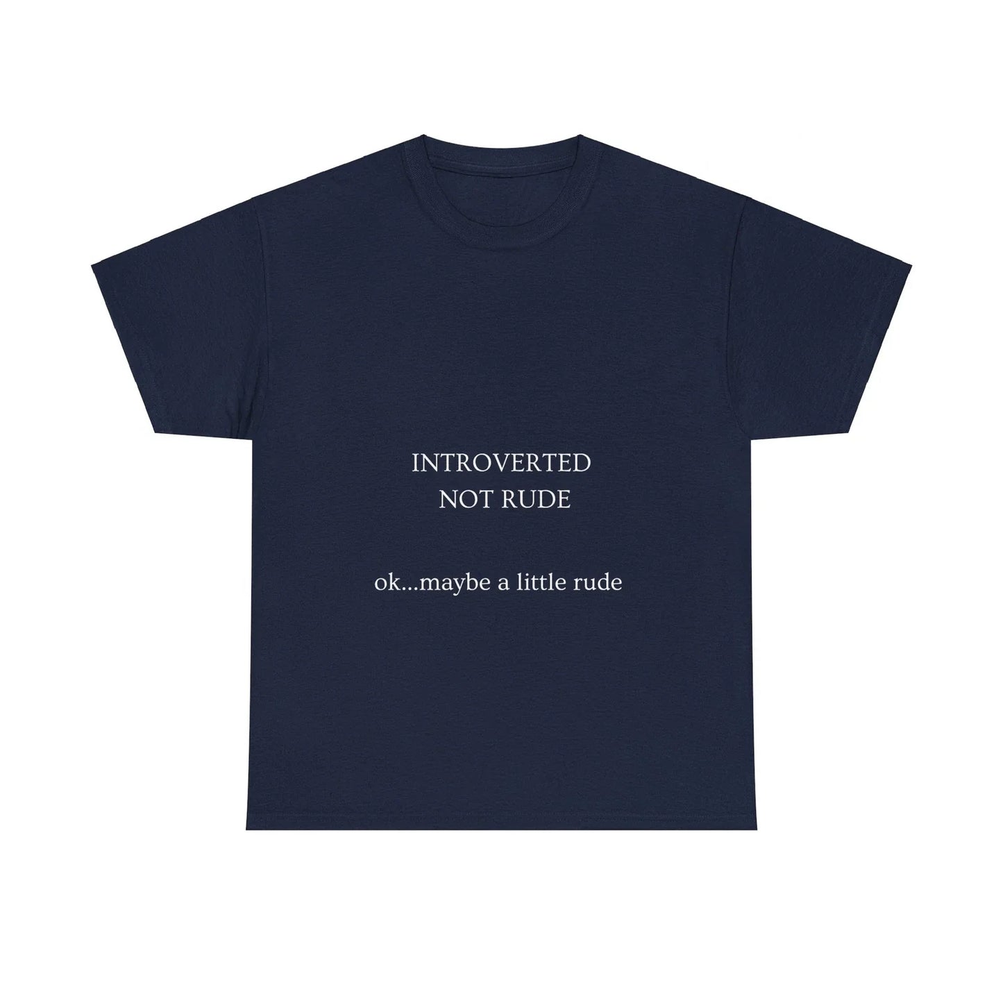 Introverted not Rude - OK Maybe a Little Rude Tshirt Unisex T-shirt, Sweatshirt, Hoodie, Long Sleeve Tee - T-Shirt, Sweatshirt, Hoodie