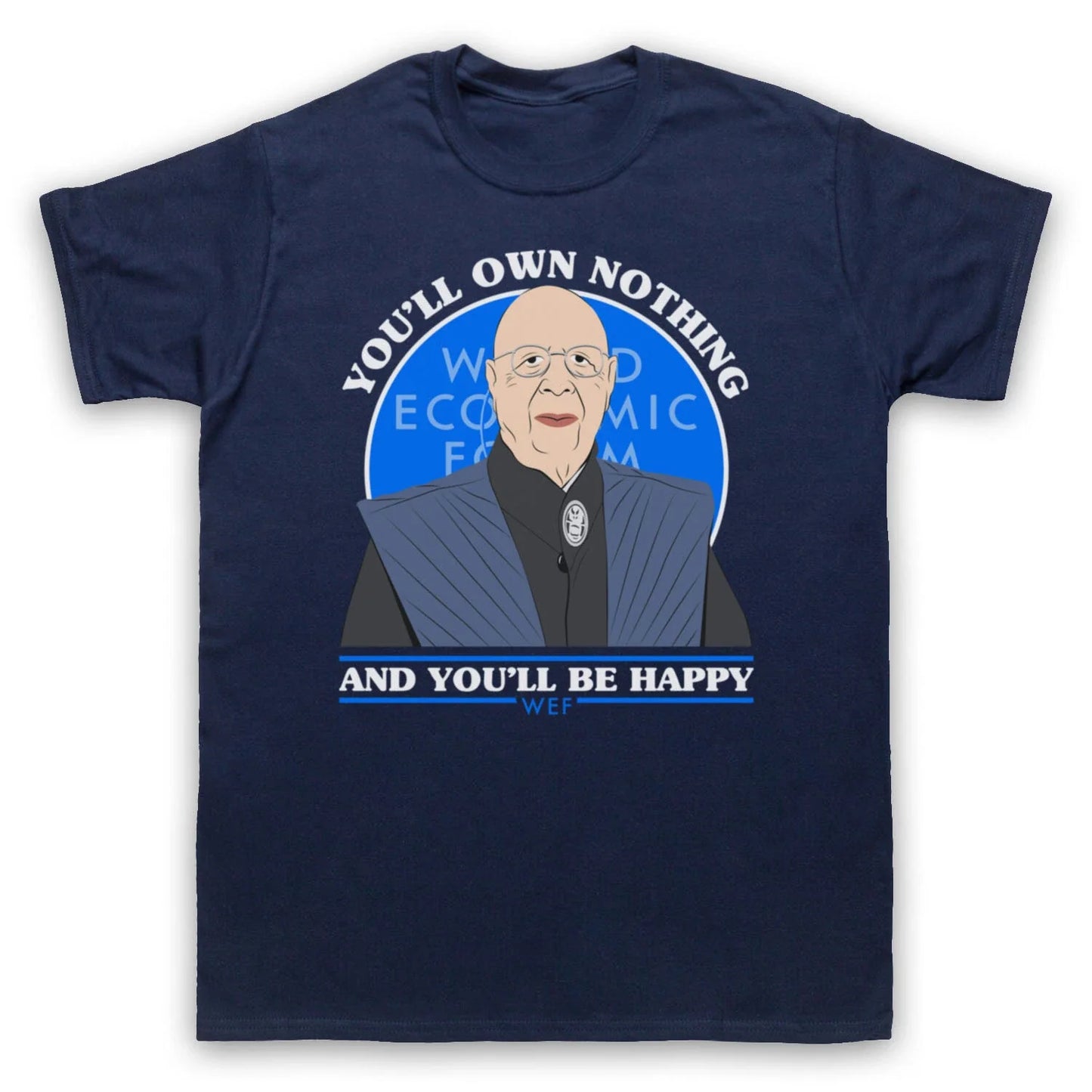 KLAUS SCHWAB WEF OWN NOTHING AND BE HAPPY ECONOMIC MENS & WOMENS T-SHIRT Unisex T-shirt, Sweatshirt, Hoodie, Long Sleeve Tee - T-Shirt, Sweatshirt, Hoodie