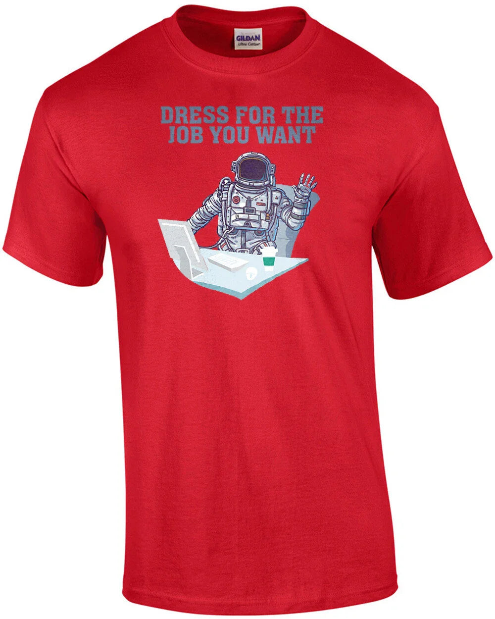 Dress for the job you want - funny office humor t-shirt Unisex T-shirt, Sweatshirt, Hoodie, Long Sleeve Tee - T-Shirt, Sweatshirt, Hoodie