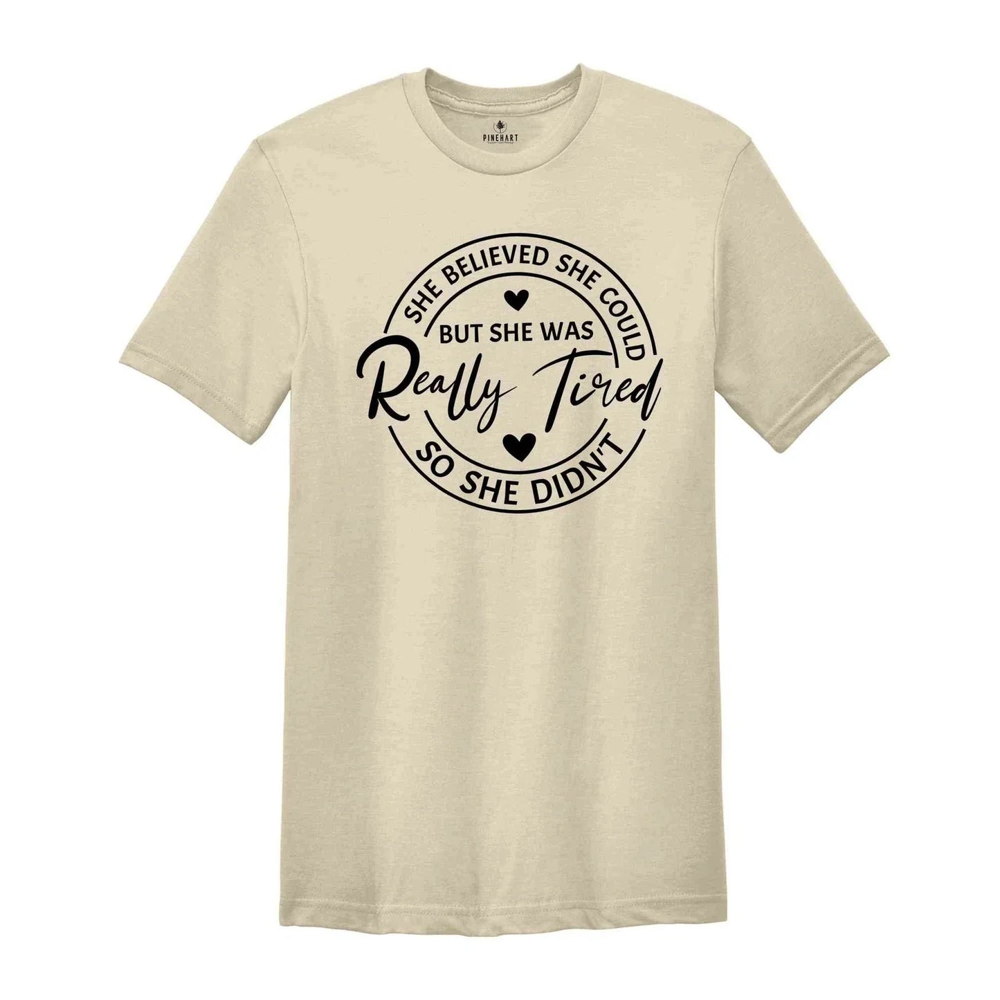 Funny Lazy Days Shirt, She Believed She Could but She was Really Tired So She Di Unisex T-shirt, Sweatshirt, Hoodie, Long Sleeve Tee - T-Shirt, Sweatshirt, Hoodie