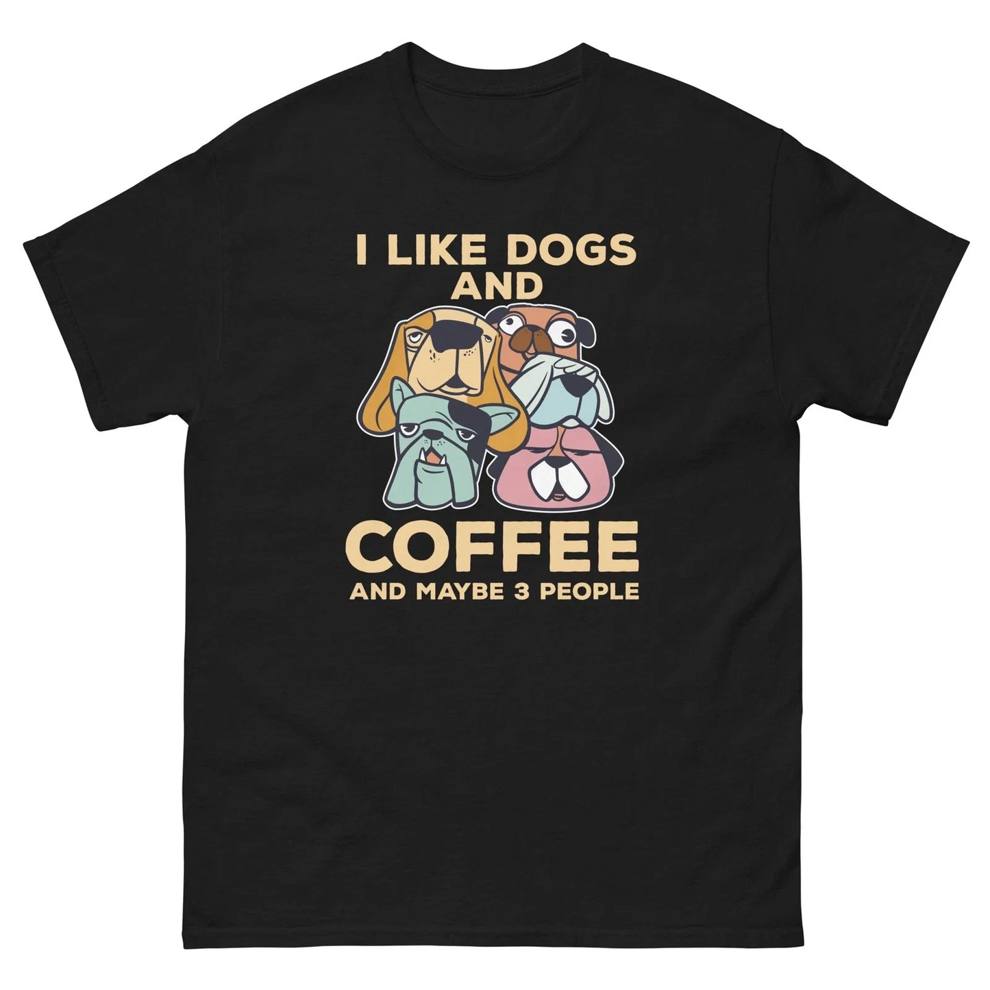 I Like Dogs and Coffee and Maybe 3 People  Funny Dog Lover Design Unisex T-shirt, Sweatshirt, Hoodie, Long Sleeve Tee - T-Shirt, Sweatshirt, Hoodie