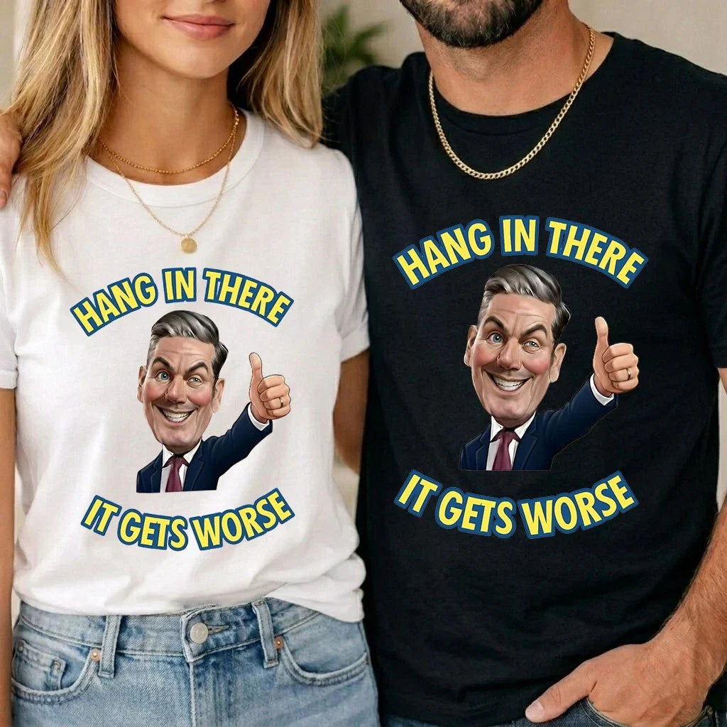 Hang In There It Gets Worse Anti Starmer Fall Out Meme T-Shirt Funny Unisex Kids Unisex T-shirt, Sweatshirt, Hoodie, Long Sleeve Tee - T-Shirt, Sweatshirt, Hoodie