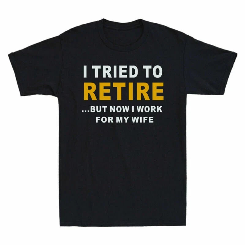 For My Short Sleeve Now Tee But Retire To Tried I Work I Men's Wife T-Shirt Gift Unisex T-shirt, Sweatshirt, Hoodie, Long Sleeve Tee - T-Shirt, Sweatshirt, Hoodie