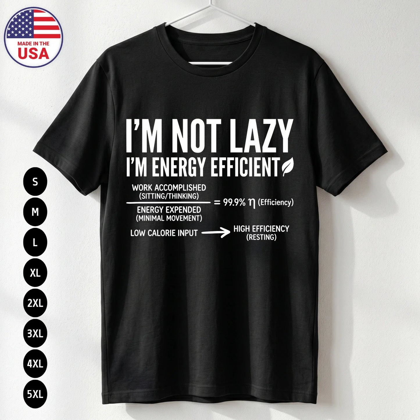 Funny Not Lazy Energy Efficient T-Shirt Sarcasm USA Gift Tee S-5XL Unisex T-shirt, Sweatshirt, Hoodie, Long Sleeve Tee - T-Shirt, Sweatshirt, Hoodie