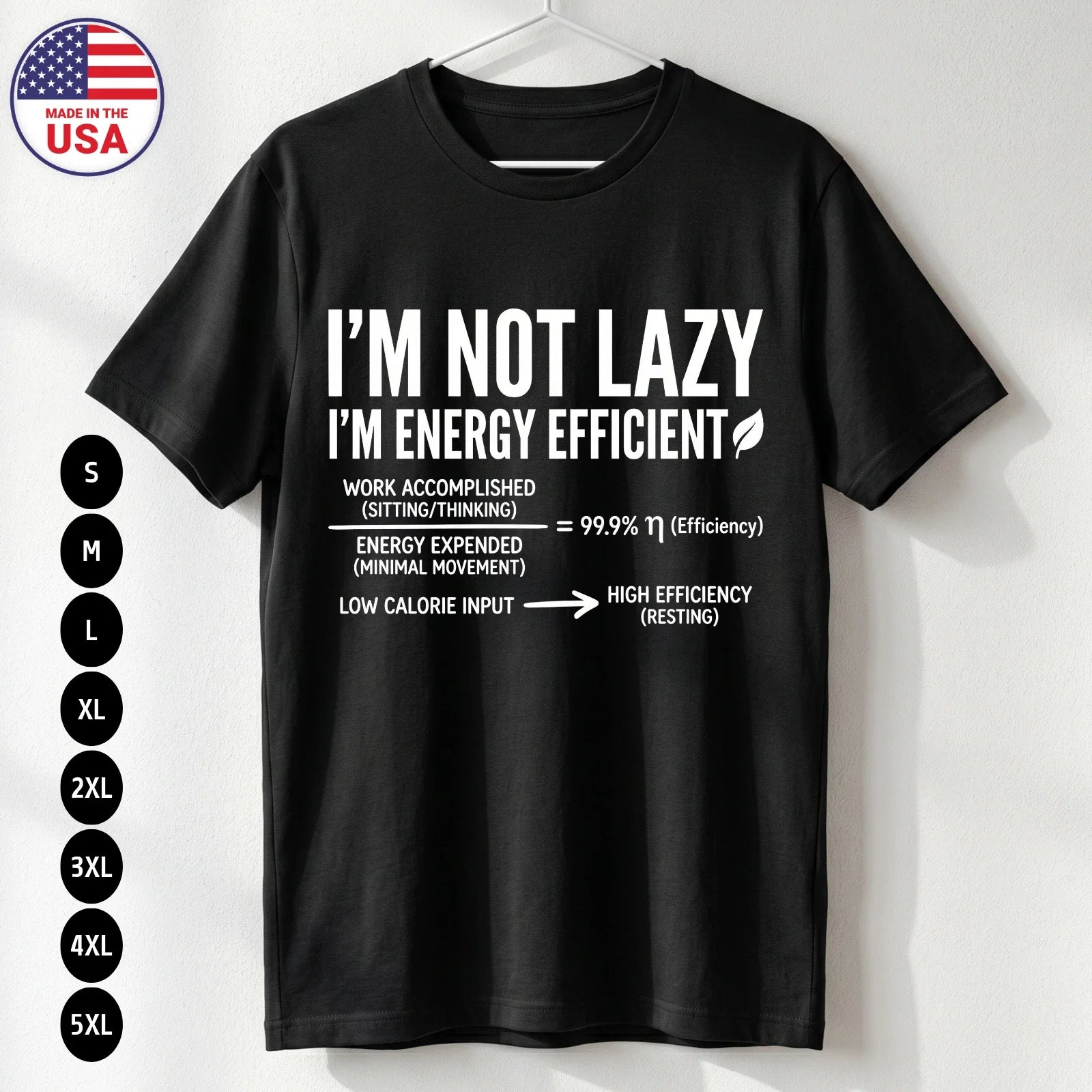 Funny Not Lazy Energy Efficient T-Shirt Sarcasm USA Gift Tee S-5XL Unisex T-shirt, Sweatshirt, Hoodie, Long Sleeve Tee - T-Shirt, Sweatshirt, Hoodie