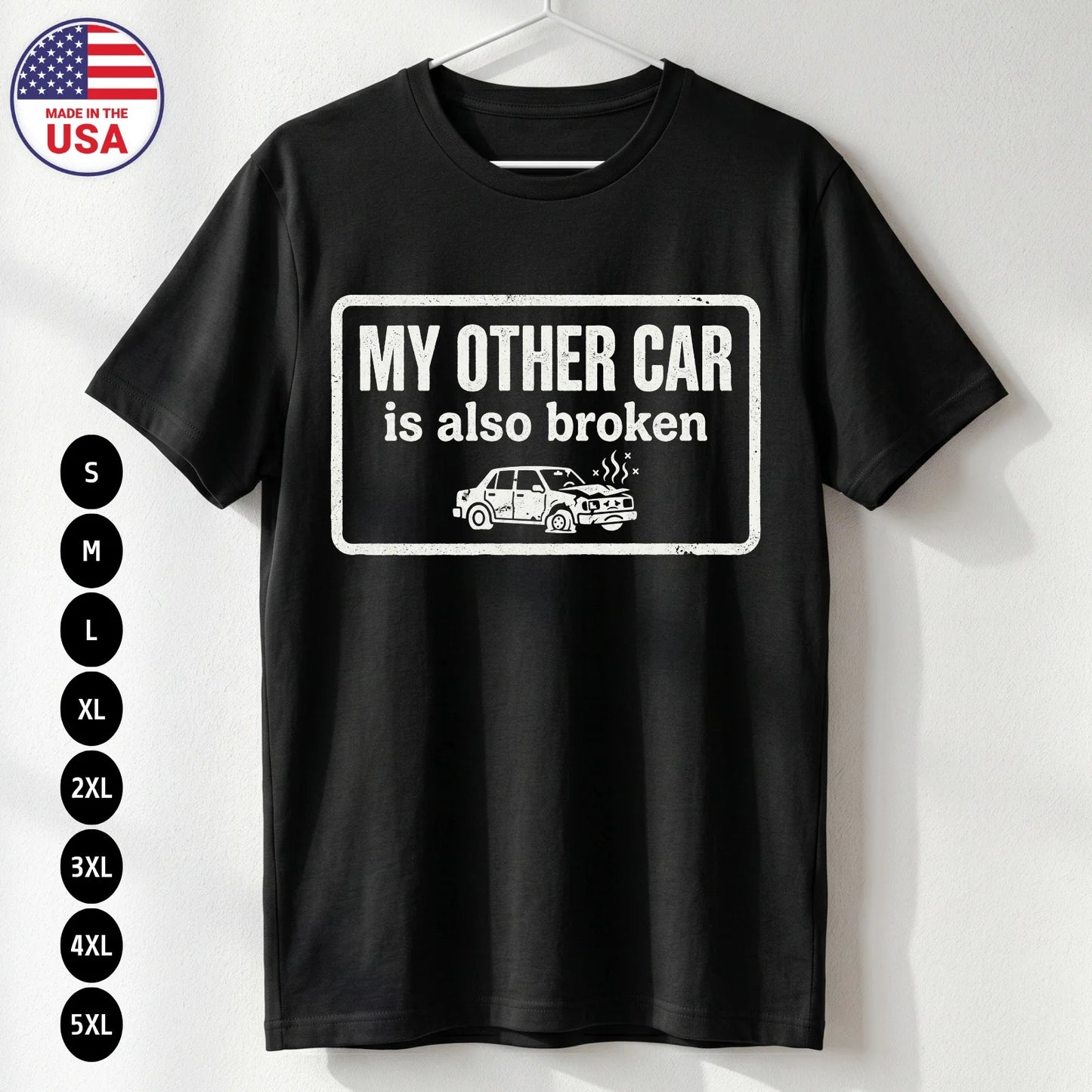 Funny My Other Car Is Broken T-Shirt Broke Humor USA Gift Tee S-5XL Unisex T-shirt, Sweatshirt, Hoodie, Long Sleeve Tee - T-Shirt, Sweatshirt, Hoodie