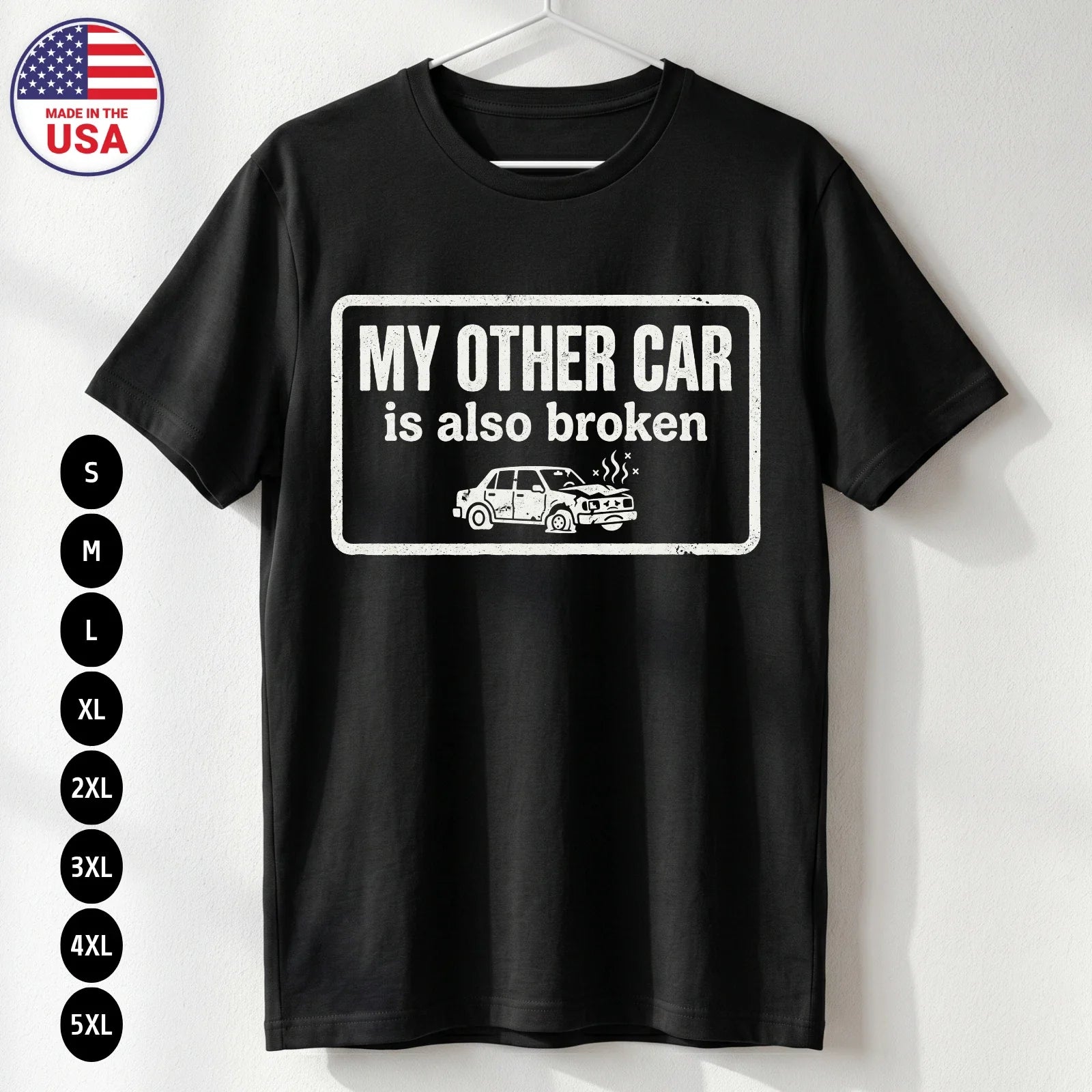 Funny My Other Car Is Broken T-Shirt Broke Humor USA Gift Tee S-5XL Unisex T-shirt, Sweatshirt, Hoodie, Long Sleeve Tee - T-Shirt, Sweatshirt, Hoodie
