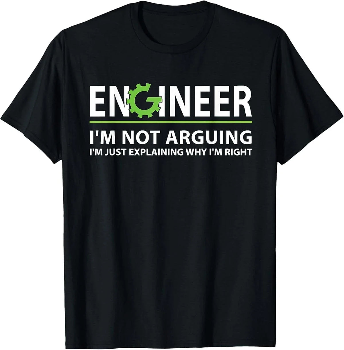 Engineer I'm Not Arguing Funny Engineering Quote Engineers T-Shirt Unisex T-shirt, Sweatshirt, Hoodie, Long Sleeve Tee - T-Shirt, Sweatshirt, Hoodie