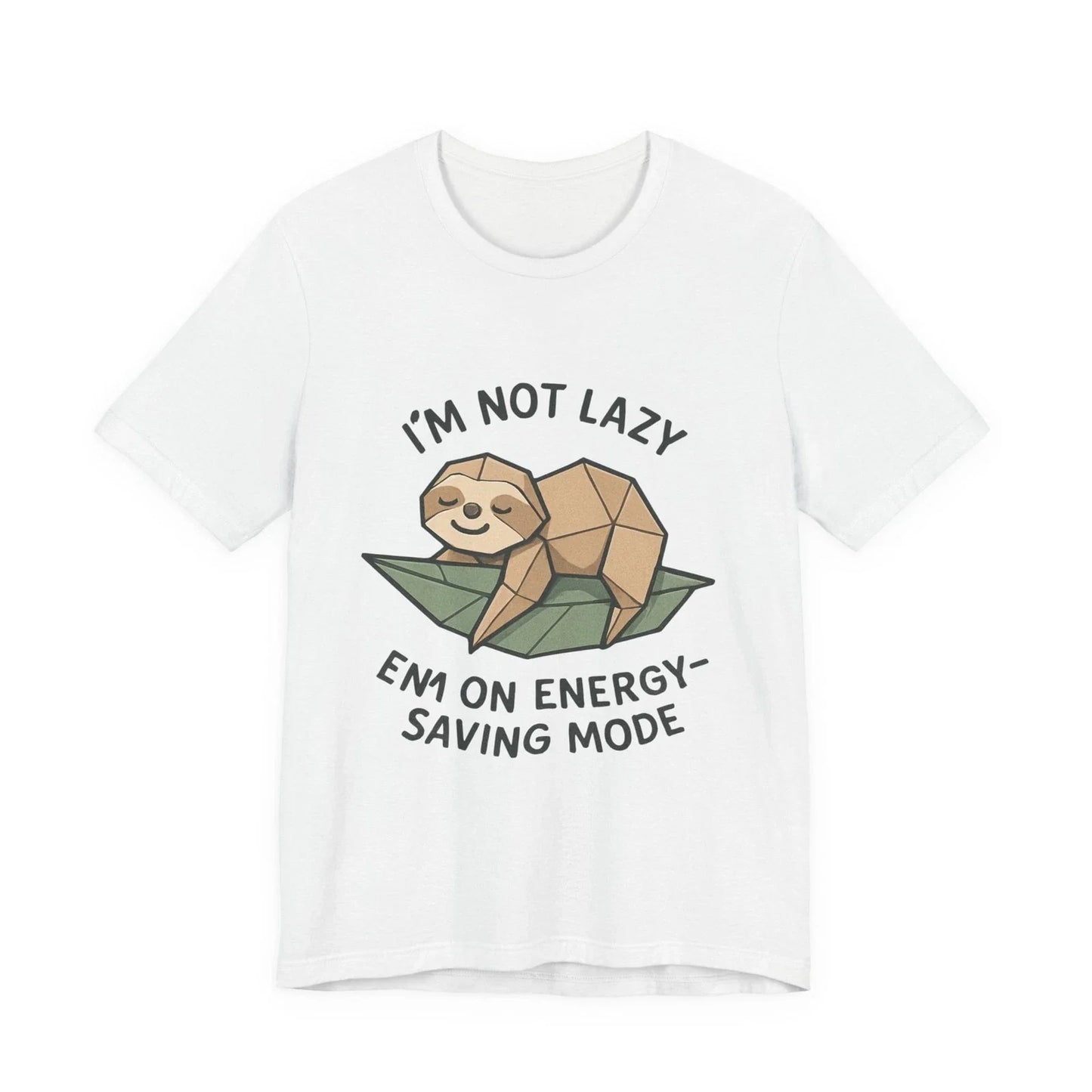 I'm Not Lazy Sloth on Energy-Saving Mode T-Shirt | Cute Sloth Tee Unisex T-shirt, Sweatshirt, Hoodie, Long Sleeve Tee - T-Shirt, Sweatshirt, Hoodie