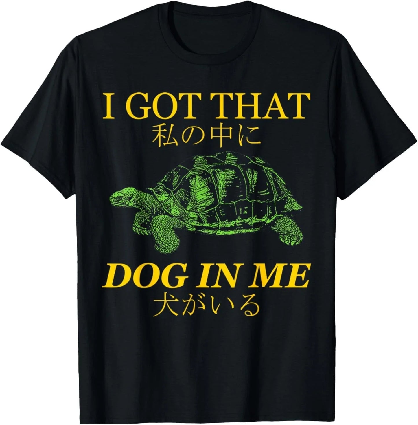 Vintage I Got that Dog in Me Tortoise Japanese Dog Quotes T-Shirt unisex T-Shirt Unisex T-shirt, Sweatshirt, Hoodie, Long Sleeve Tee - T-Shirt, Sweatshirt, Hoodie