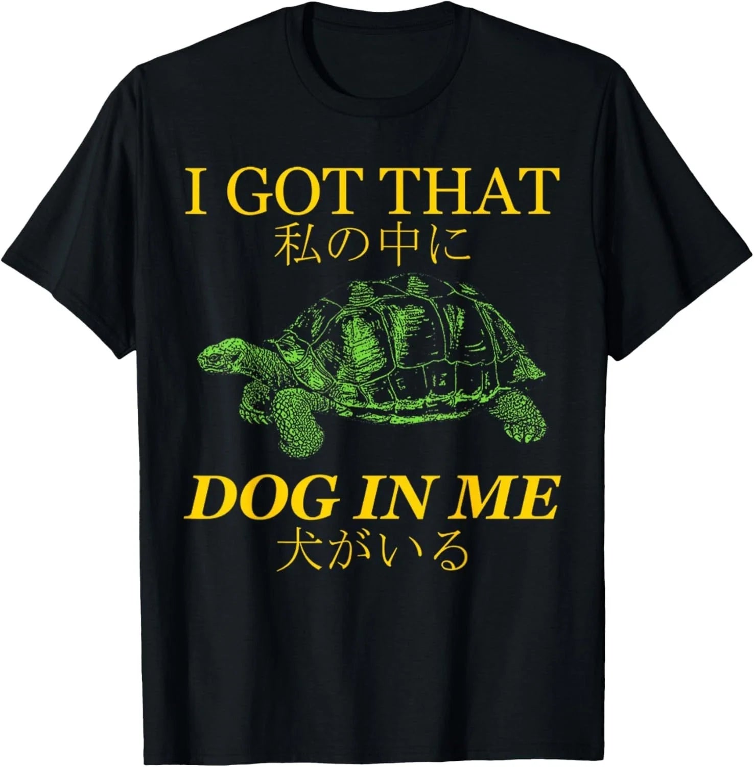Vintage I Got that Dog in Me Tortoise Japanese Dog Quotes T-Shirt unisex T-Shirt Unisex T-shirt, Sweatshirt, Hoodie, Long Sleeve Tee - T-Shirt, Sweatshirt, Hoodie