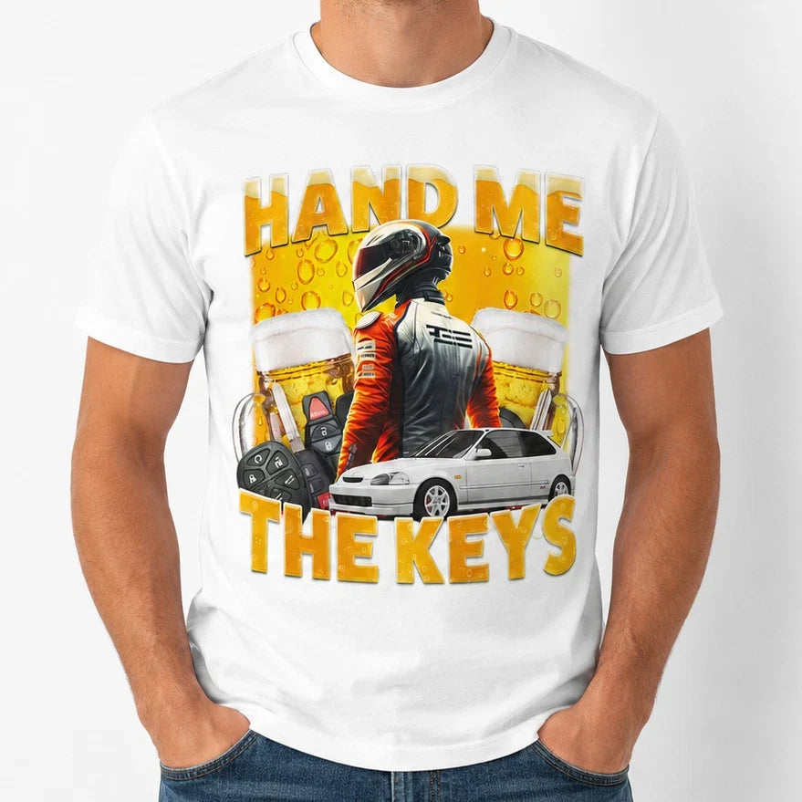 Hand Me The Keys T-Shirt Funny Boyfriend Husband Graphic Drunk Tee White T-Shirt Unisex T-shirt, Sweatshirt, Hoodie, Long Sleeve Tee - T-Shirt, Sweatshirt, Hoodie