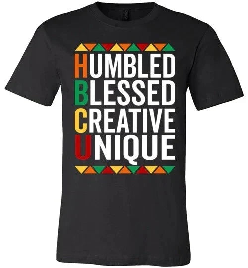 HBCU Pride Shirt Humble, Blessed, Creative, Unique - HBCU Experence Unisex T-shirt, Sweatshirt, Hoodie, Long Sleeve Tee - T-Shirt, Sweatshirt, Hoodie