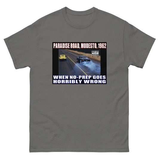 AMERICAN GRAFFITI PARADISE ROAD NO PREP T SHIRT 32 FORD 55 CHEVY Unisex T-shirt, Sweatshirt, Hoodie, Long Sleeve Tee - T-Shirt, Sweatshirt, Hoodie