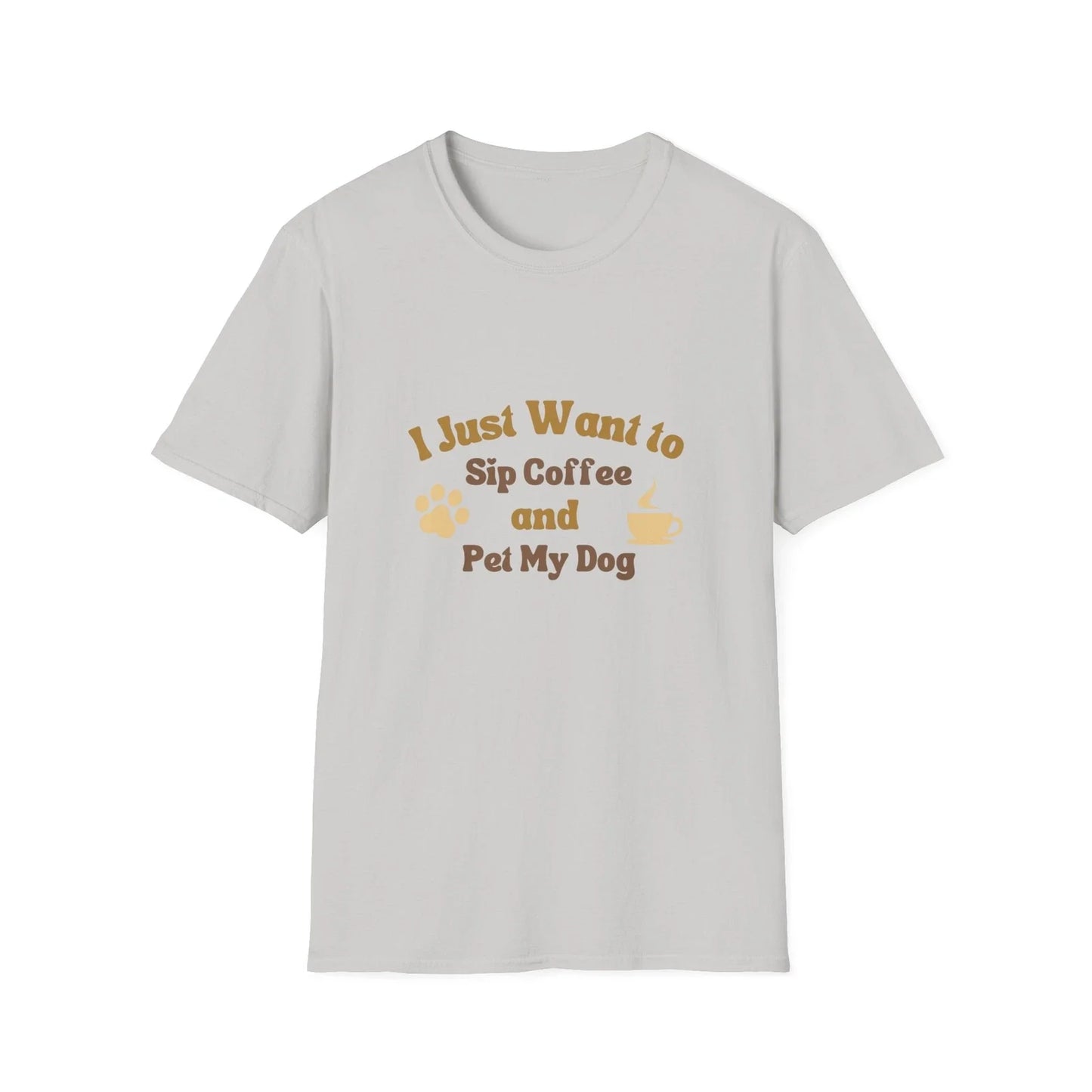 Want to Sip Coffee and Pet My Dog Funny Unisex Softstyle T-Shirt Unisex T-shirt, Sweatshirt, Hoodie, Long Sleeve Tee - T-Shirt, Sweatshirt, Hoodie
