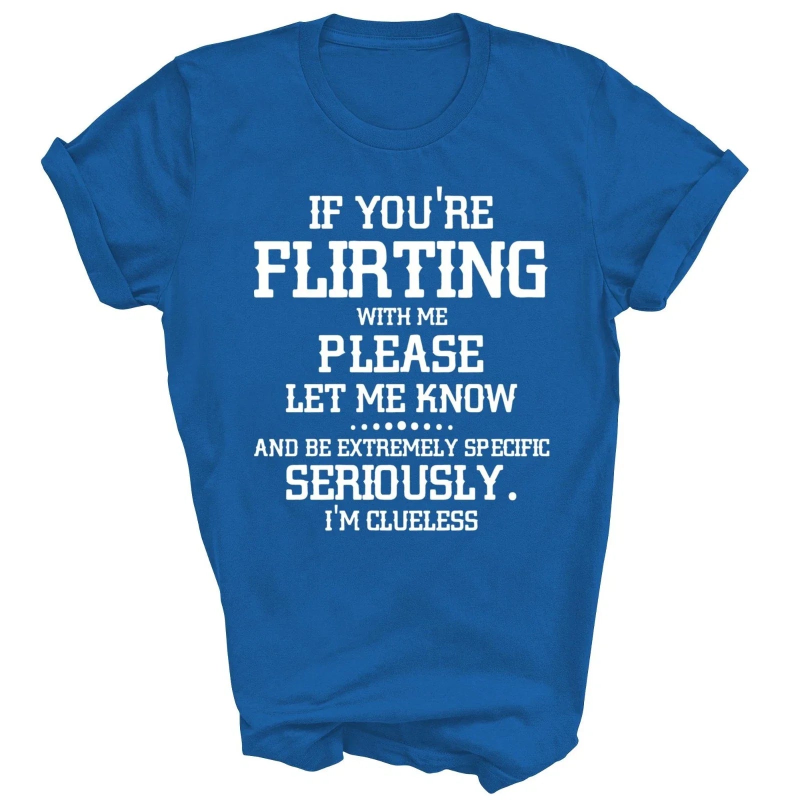 If You're Flirting With Me Please Let Know And Be Extremely Unisex Shirt Gift Unisex T-shirt, Sweatshirt, Hoodie, Long Sleeve Tee - T-Shirt, Sweatshirt, Hoodie