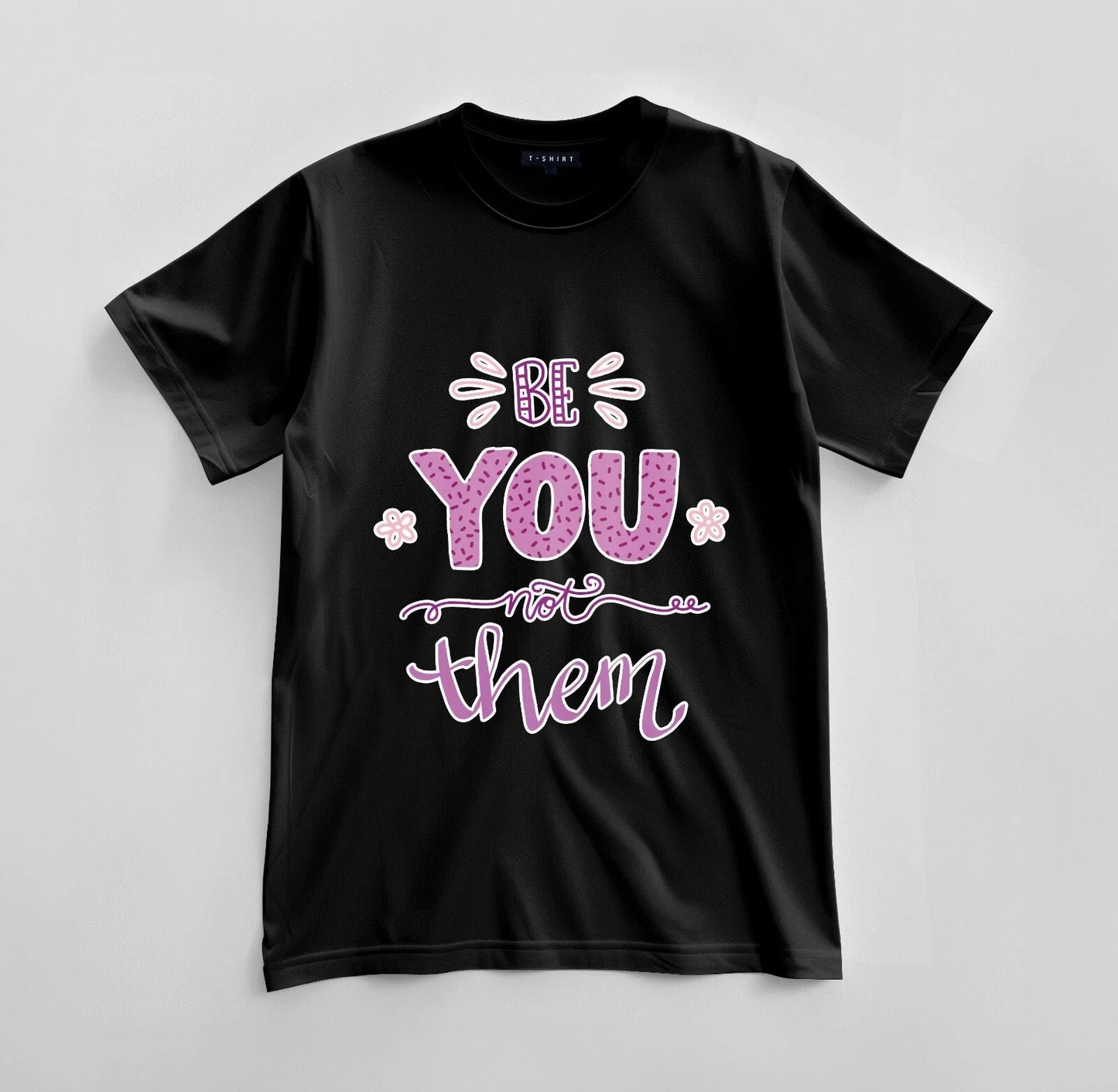 Custom Be You, Not Them Graphic T-shirt Design Unisex Jersey Short Sleeve Tee Unisex T-shirt, Sweatshirt, Hoodie, Long Sleeve Tee - T-Shirt, Sweatshirt, Hoodie