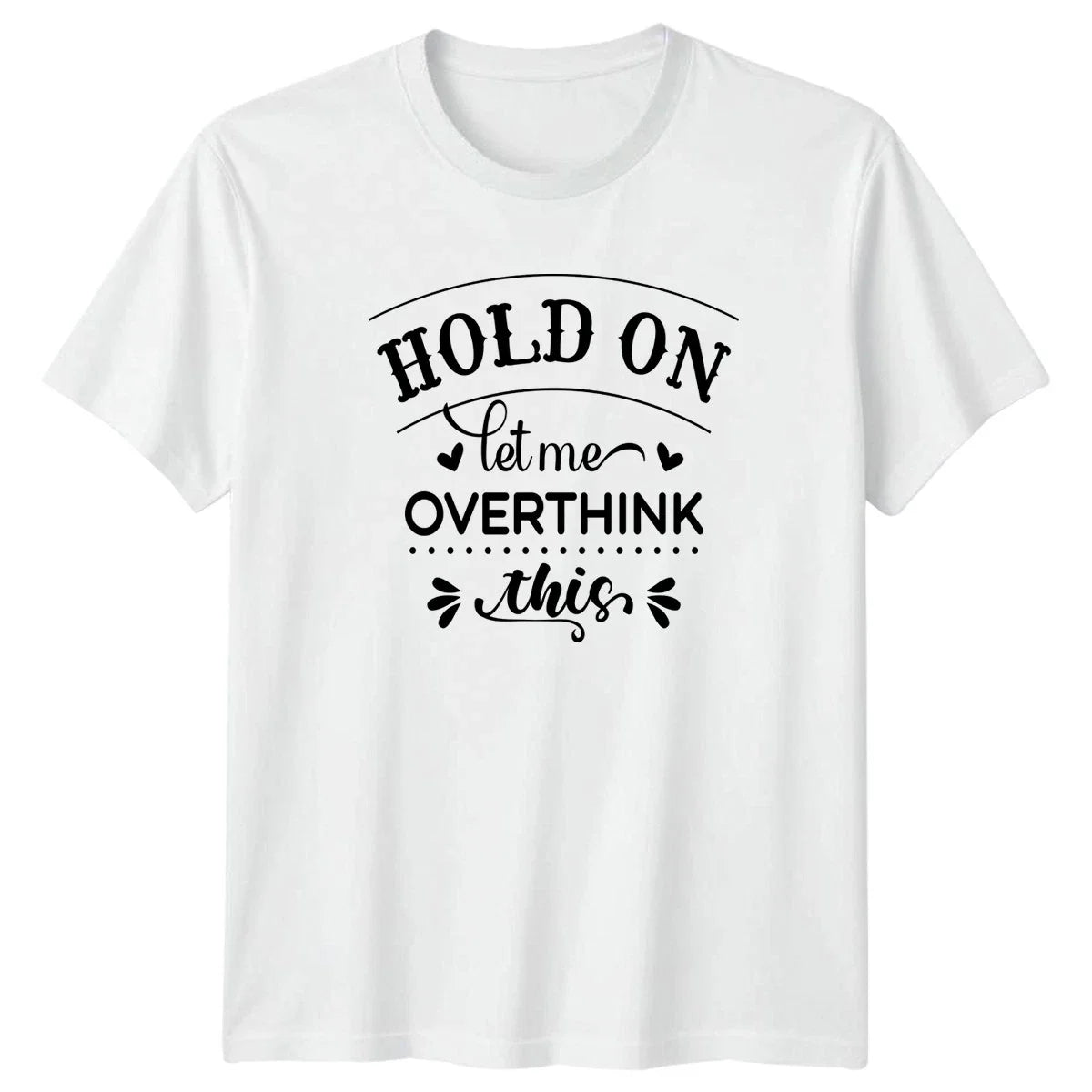 Hold On Let Me Overthink This T-Shirt Anxiety Introvert Humor Birthday Gift Unisex T-shirt, Sweatshirt, Hoodie, Long Sleeve Tee - T-Shirt, Sweatshirt, Hoodie