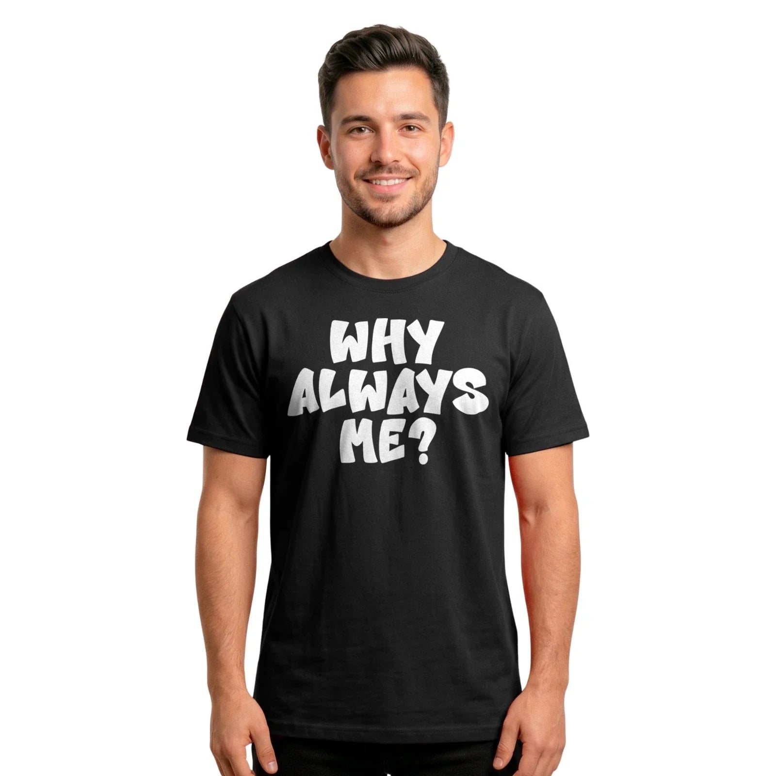 Why Always Me T-Shirt | Soccer Quote Football Lovers Funny Slogan Tee Unisex T-shirt, Sweatshirt, Hoodie, Long Sleeve Tee - T-Shirt, Sweatshirt, Hoodie