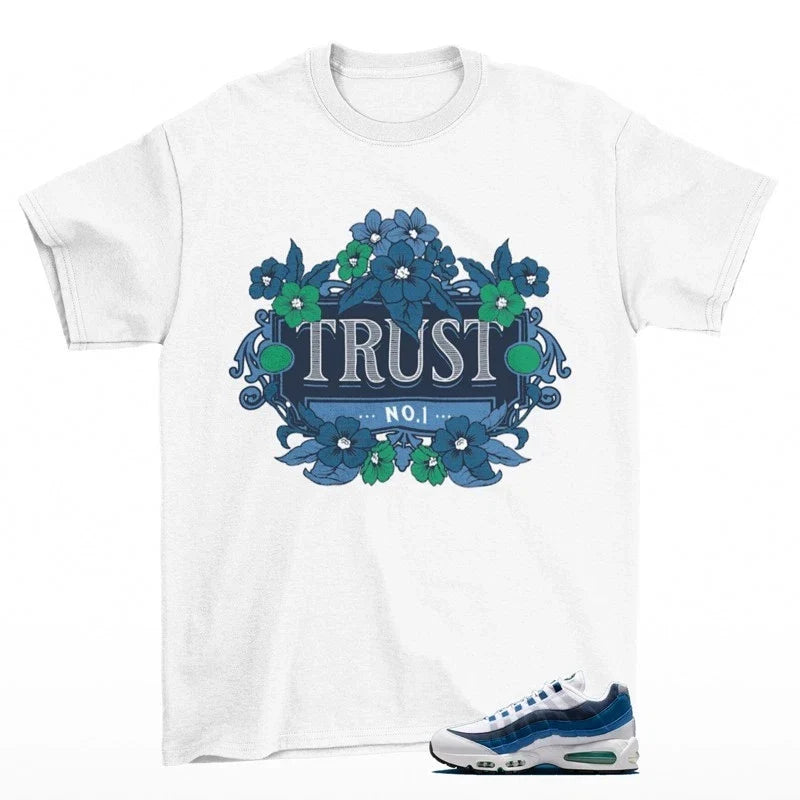Trust Sneaker Shirt to Match Air Max 95 Slate French Blue IH7855-100 Unisex T-shirt, Sweatshirt, Hoodie, Long Sleeve Tee - T-Shirt, Sweatshirt, Hoodie