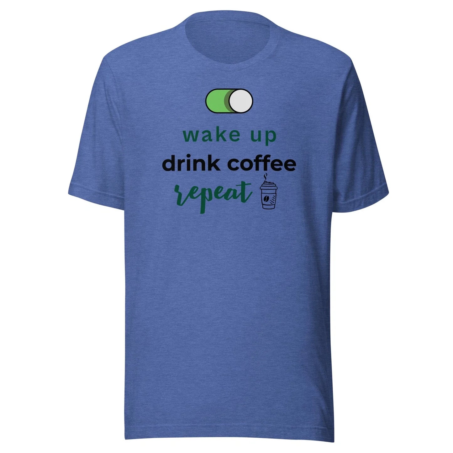 Wake up, Drink coffee, Repeat - Unisex T Shirt - XS-2XL Unisex T-shirt, Sweatshirt, Hoodie, Long Sleeve Tee - T-Shirt, Sweatshirt, Hoodie