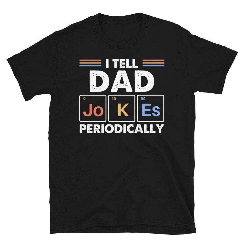 I Tell Dad Jokes Periodically Short-Sleeve Unisex T-Shirt Unisex T-shirt, Sweatshirt, Hoodie, Long Sleeve Tee - T-Shirt, Sweatshirt, Hoodie