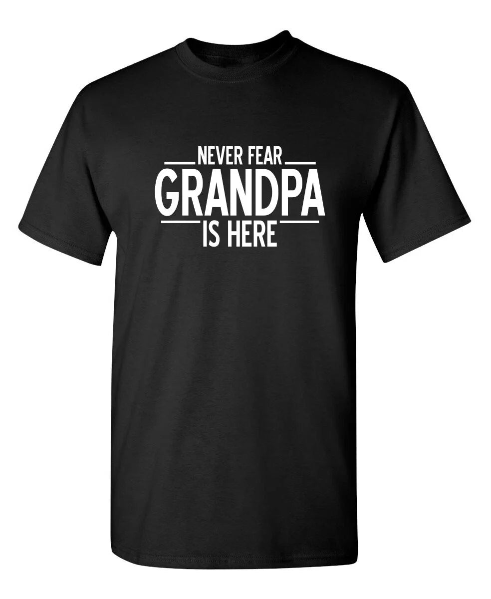 Men's Funny T Shirt Never Fear Grandpa Is Here Sarcastic Humor Graphic Unisex T-shirt, Sweatshirt, Hoodie, Long Sleeve Tee - T-Shirt, Sweatshirt, Hoodie