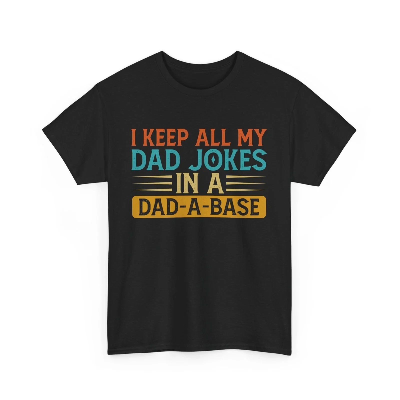 Dad Jokes Shirt, I Keep All My Dad Jokes In A Dad-A-Base Funny T-shirt Unisex T-shirt, Sweatshirt, Hoodie, Long Sleeve Tee - T-Shirt, Sweatshirt, Hoodie