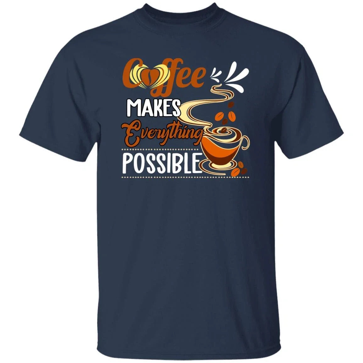 Coffee makes everything possible gift black navy dark - Adult & Kids T-Shirts, Sweatshirts & Hoodies apparel design preview 1