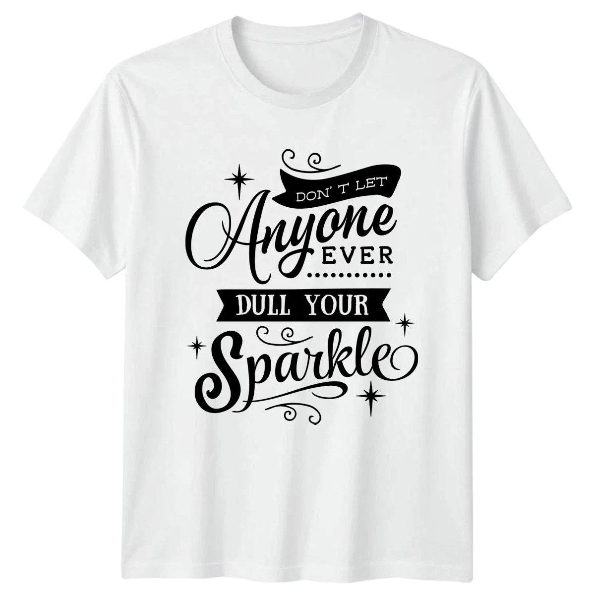 Dont Let Anyone Ever Dull Womens T-Shirt Self Empowerment Birthday Gift For Her Unisex T-shirt, Sweatshirt, Hoodie, Long Sleeve Tee - T-Shirt, Sweatshirt, Hoodie