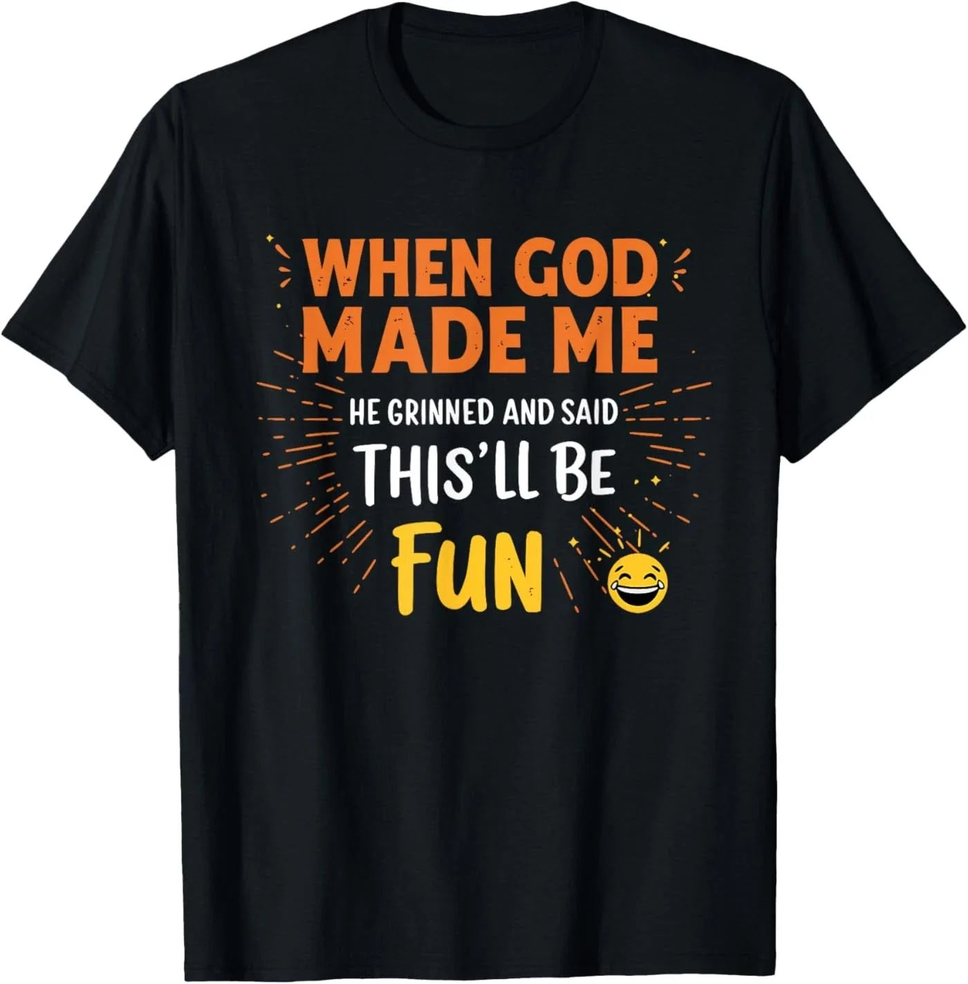 Funny Christian Quote When God Made Me T-Shirt Unisex T-shirt, Sweatshirt, Hoodie, Long Sleeve Tee - T-Shirt, Sweatshirt, Hoodie