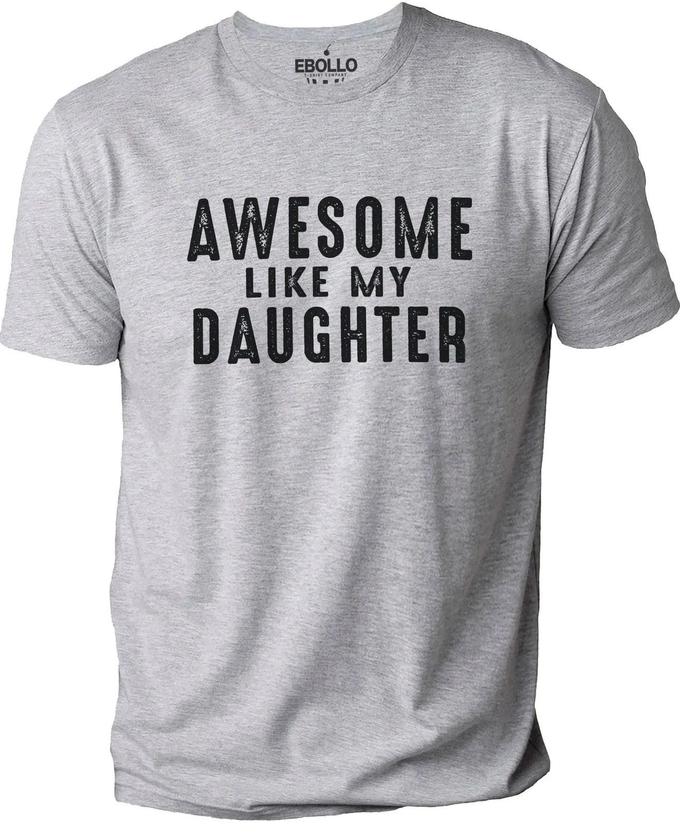 Awesome Like My Daughter Funny T-Shirt | Sarcastic Graphic Tee for Fathers Day Unisex T-shirt, Sweatshirt, Hoodie, Long Sleeve Tee - T-Shirt, Sweatshirt, Hoodie