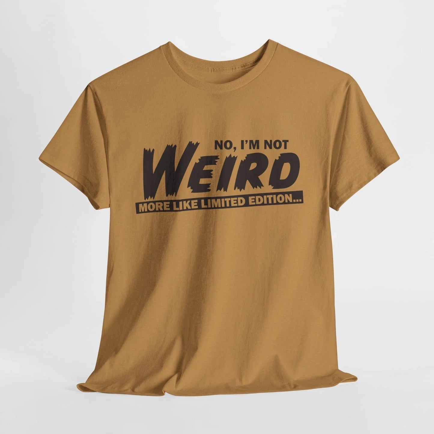 I'm Not Weird, Limited Edition Funny Unisex Graphic Tee, Quirky T-Shirt 5 Colors Unisex T-shirt, Sweatshirt, Hoodie, Long Sleeve Tee - T-Shirt, Sweatshirt, Hoodie