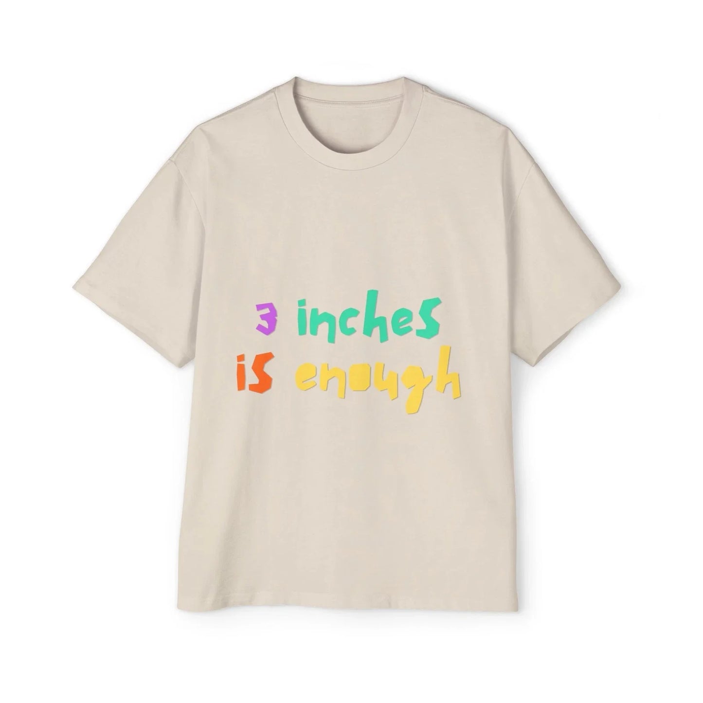 Oversize Meme T-Shirt for Men - '3 Inches is Enough' Unisex T-shirt, Sweatshirt, Hoodie, Long Sleeve Tee - T-Shirt, Sweatshirt, Hoodie