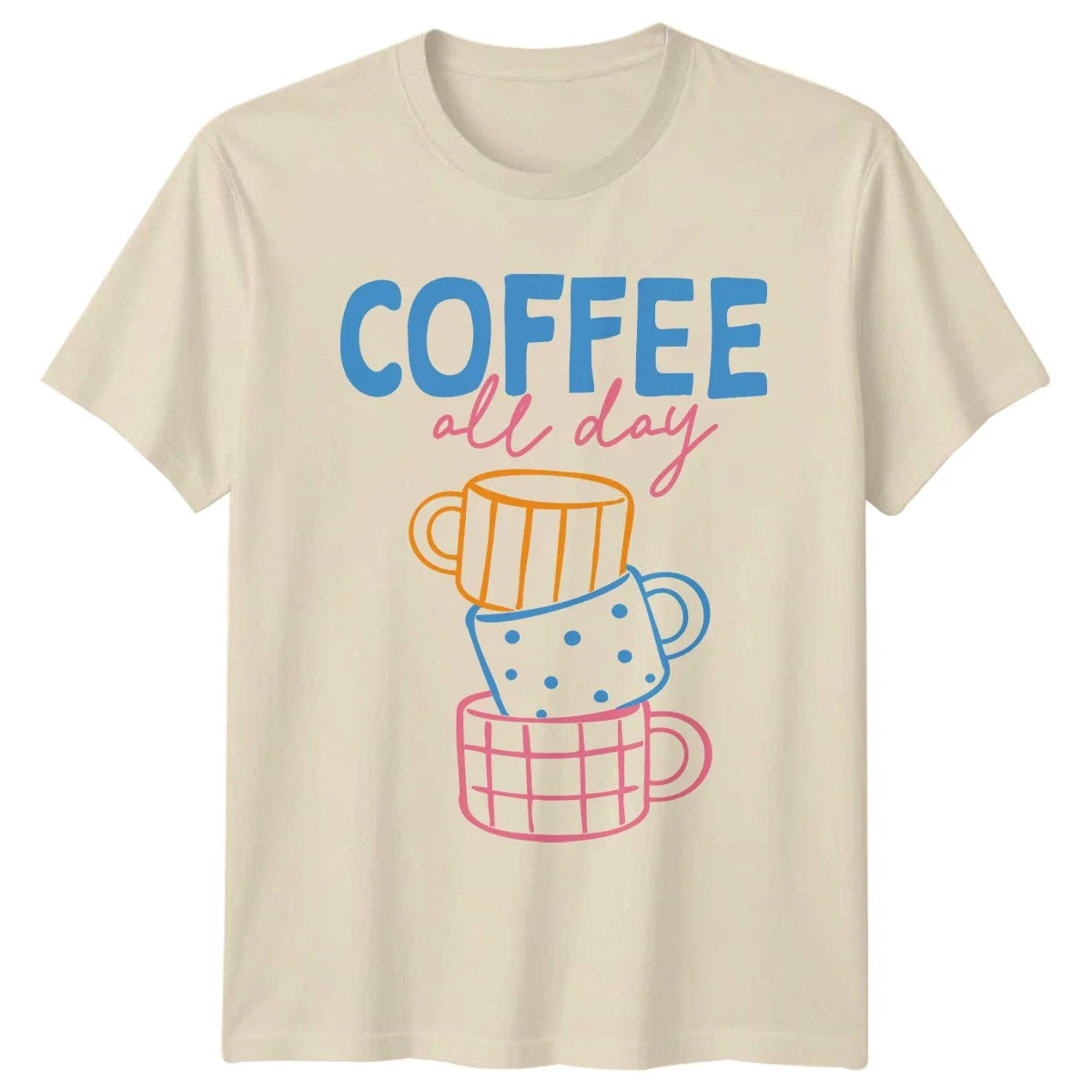 Coffee All Day T-Shirt Coffee Lover Mothers Day Gift For Him And Her Unisex T-shirt, Sweatshirt, Hoodie, Long Sleeve Tee - T-Shirt, Sweatshirt, Hoodie