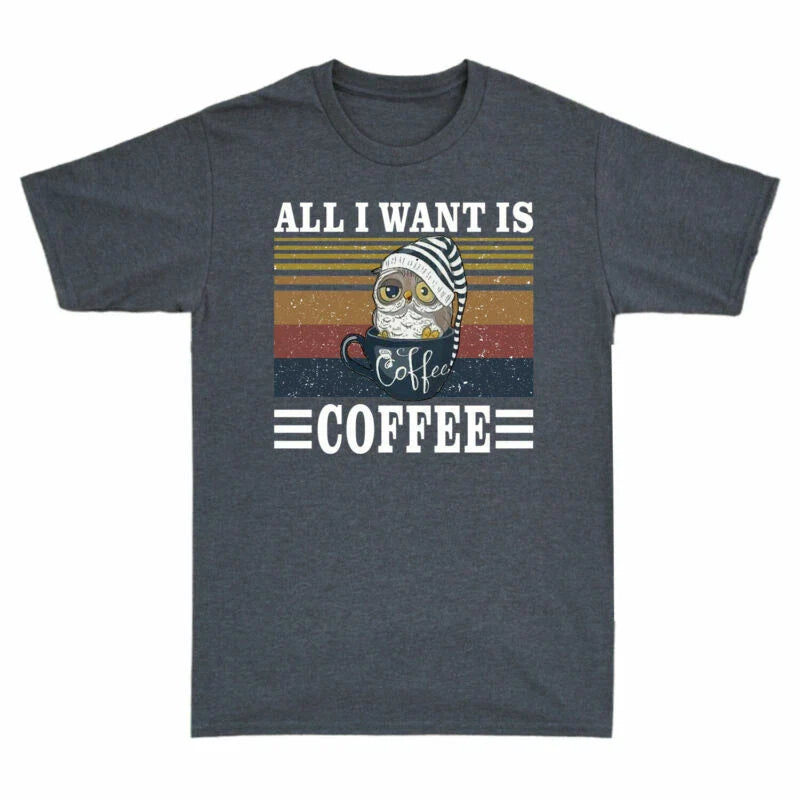 I Want Short Funny Owl Is All Sleeve Men's Coffee T-Shirt Gift Owl Coffee Lover Unisex T-shirt, Sweatshirt, Hoodie, Long Sleeve Tee - T-Shirt, Sweatshirt, Hoodie