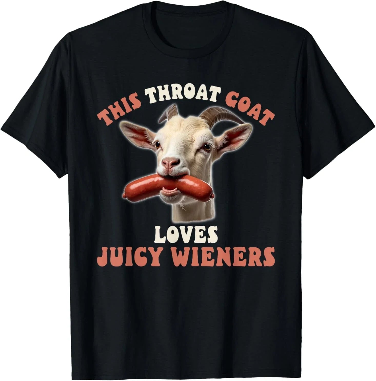 Funny throat goat swallows juicy wieners inappropriate adult T-Shirt Unisex T-shirt, Sweatshirt, Hoodie, Long Sleeve Tee - T-Shirt, Sweatshirt, Hoodie
