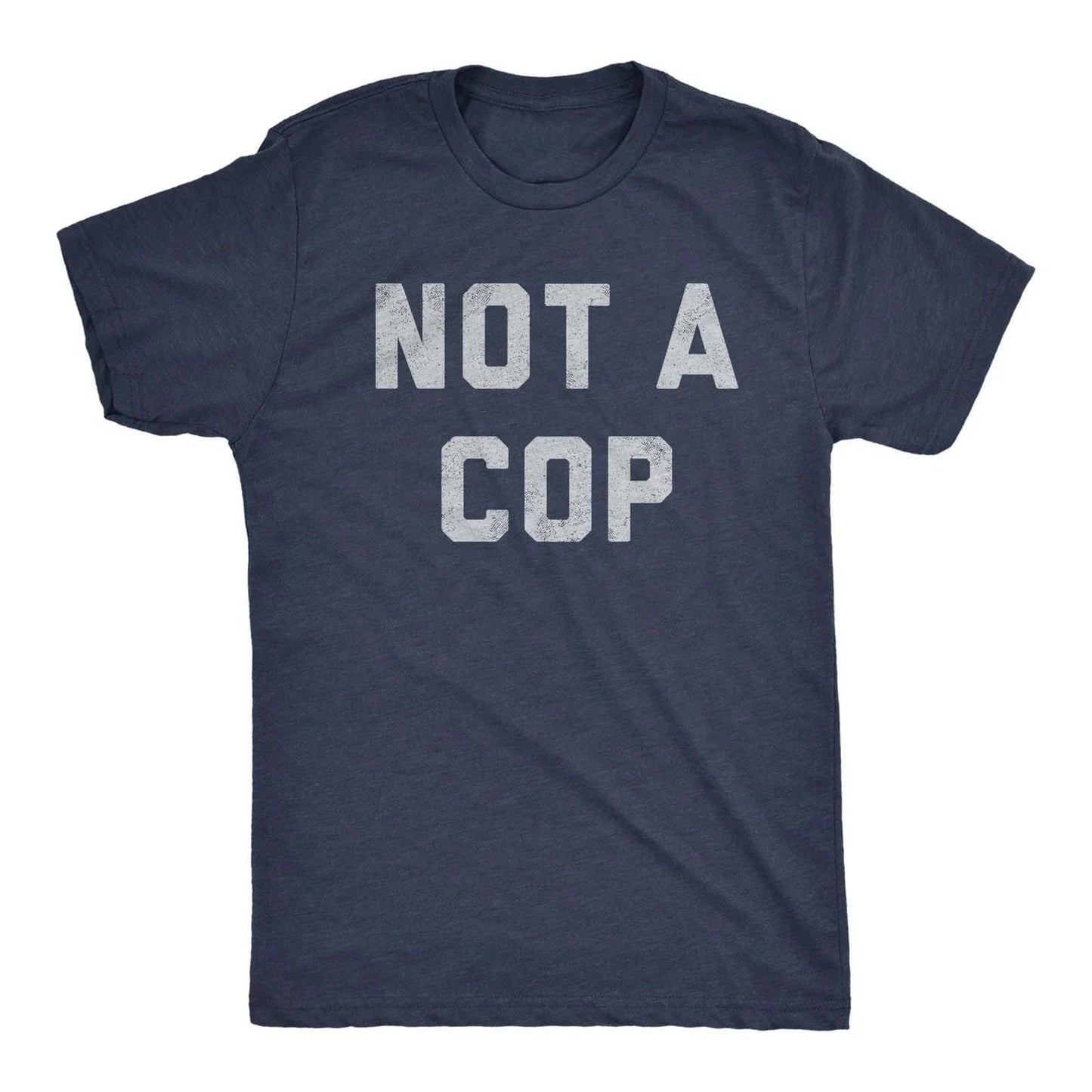 Mens Not A Cop T Shirt Funny Sarcastic Police Joke Text Graphic Novelty Tee for Unisex T-shirt, Sweatshirt, Hoodie, Long Sleeve Tee - T-Shirt, Sweatshirt, Hoodie
