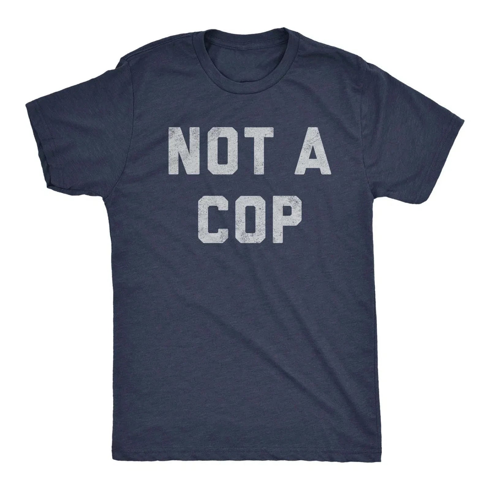 Mens Not A Cop T Shirt Funny Sarcastic Police Joke Text Graphic Novelty Tee for Unisex T-shirt, Sweatshirt, Hoodie, Long Sleeve Tee - T-Shirt, Sweatshirt, Hoodie