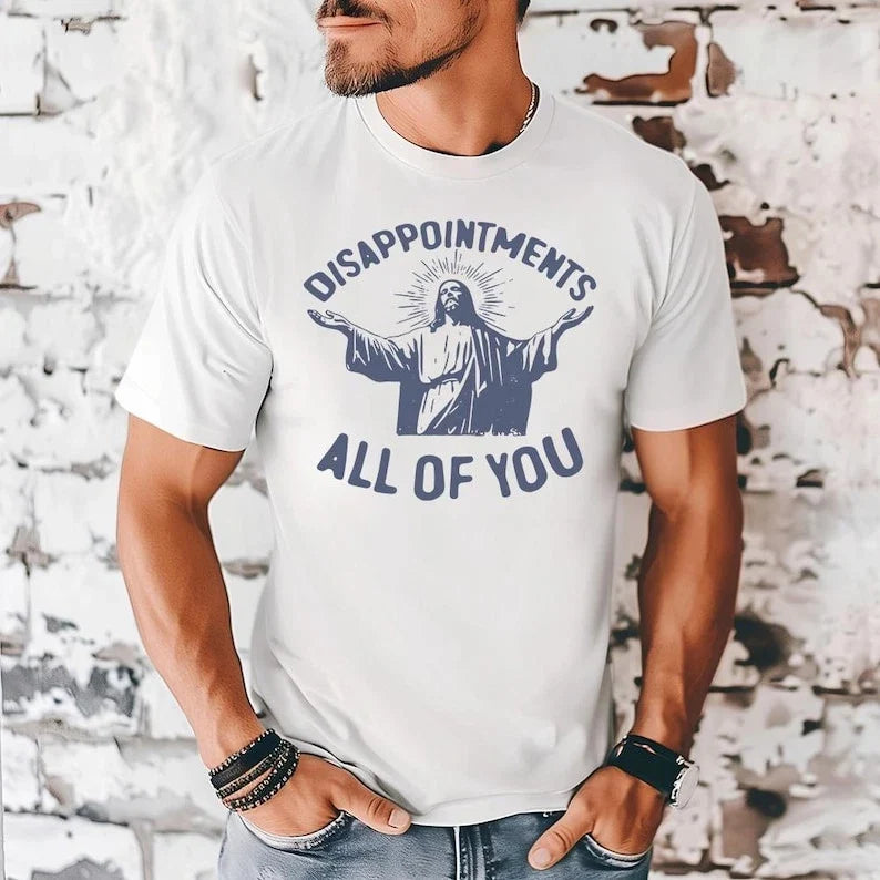 Funny Jesus Shirt Disappointments All Of You Meme Graphic Tee Unisex T-shirt, Sweatshirt, Hoodie, Long Sleeve Tee - T-Shirt, Sweatshirt, Hoodie