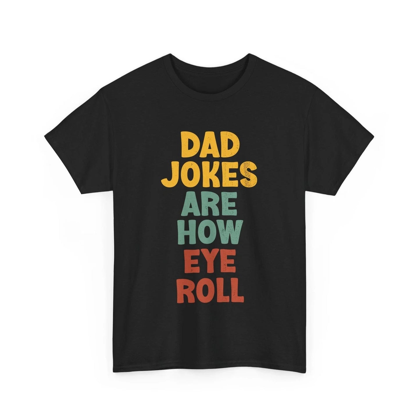 Dad Jokes T-shirt, Dad Jokes Are How Eye Roll Sarcasm Jokes Lovers Funny Shirt Unisex T-shirt, Sweatshirt, Hoodie, Long Sleeve Tee - T-Shirt, Sweatshirt, Hoodie