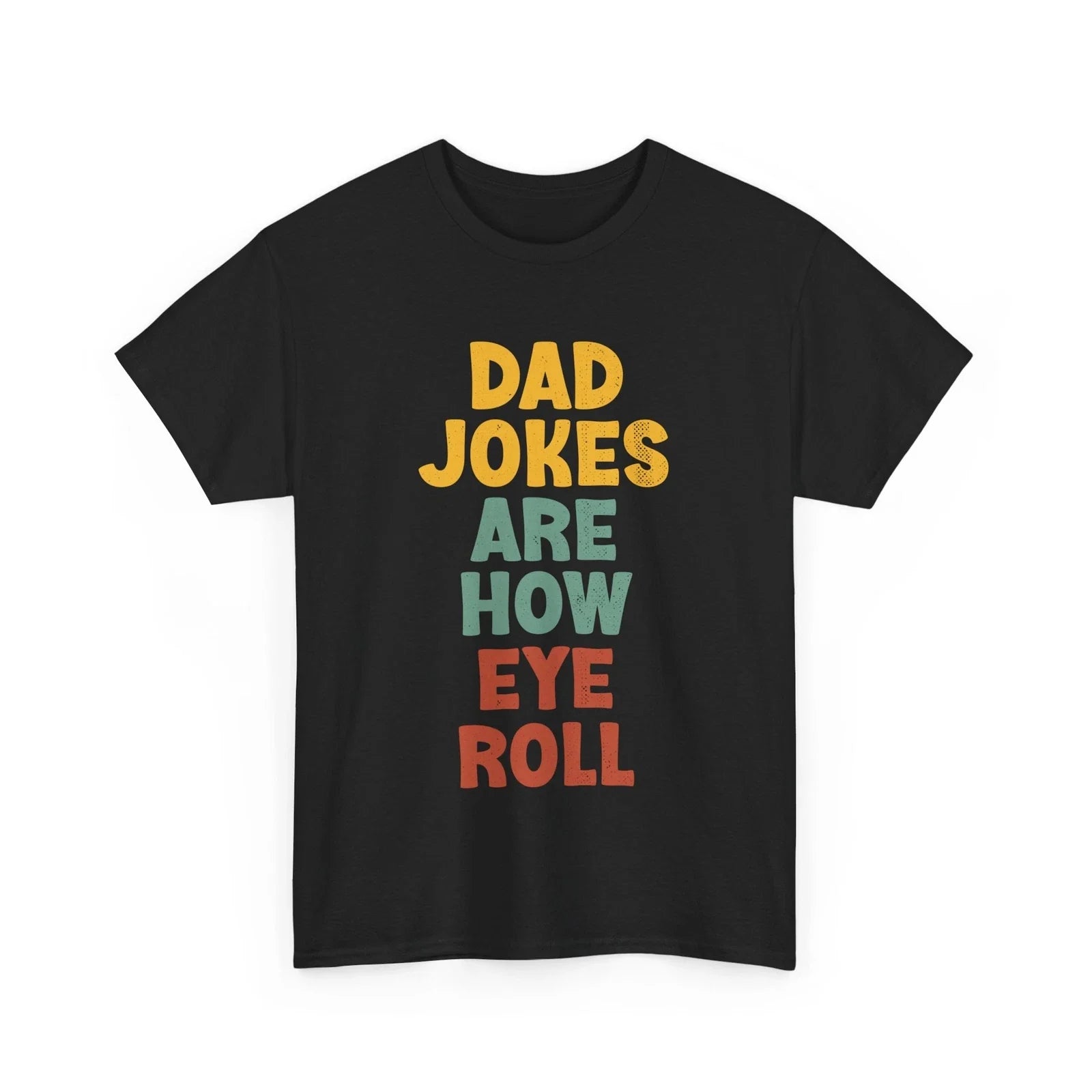 Dad Jokes T-shirt, Dad Jokes Are How Eye Roll Sarcasm Jokes Lovers Funny Shirt Unisex T-shirt, Sweatshirt, Hoodie, Long Sleeve Tee - T-Shirt, Sweatshirt, Hoodie