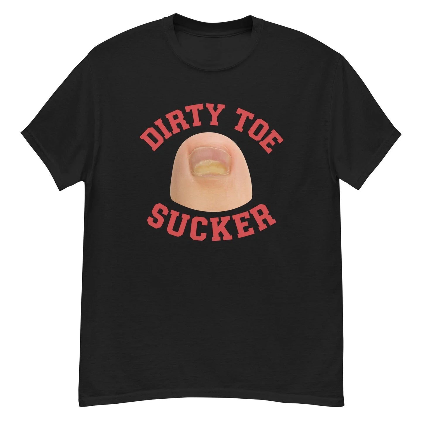 Dirty Toe Sucker Funny Gross Humor T-Shirt Novelty Rude Offensive Joke Tee Unisex T-shirt, Sweatshirt, Hoodie, Long Sleeve Tee - T-Shirt, Sweatshirt, Hoodie