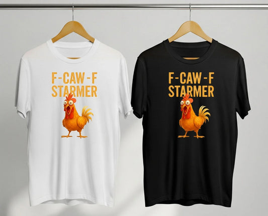 Anti Starmer F-Caw-F Funny Chicken Meme Quote Mens Graphic T-Shirt Top Gift Unisex T-shirt, Sweatshirt, Hoodie, Long Sleeve Tee - T-Shirt, Sweatshirt, Hoodie