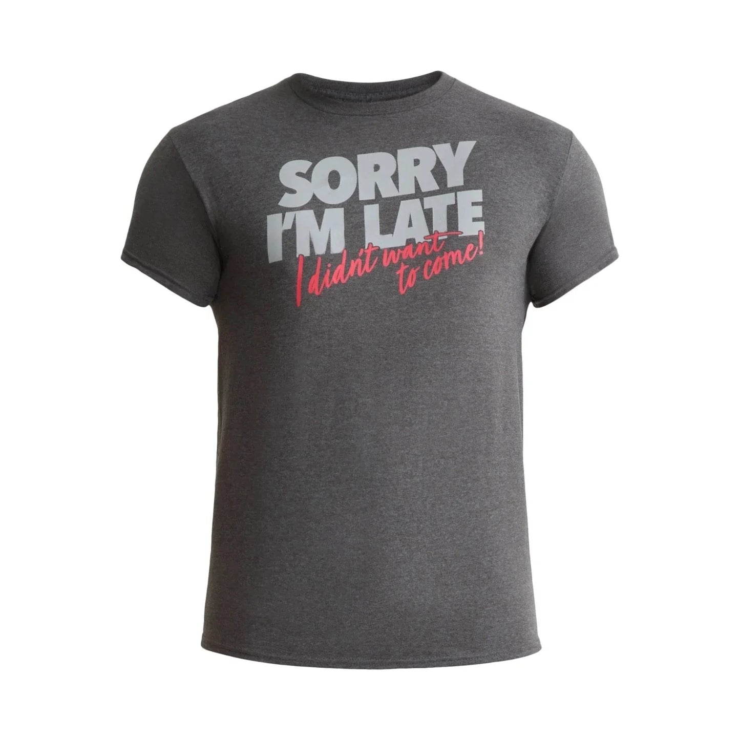 Sorry I'm Late-I Didn't Want to Come Small Graphic Short Sleeve T-Shirt New Unisex T-shirt, Sweatshirt, Hoodie, Long Sleeve Tee - T-Shirt, Sweatshirt, Hoodie