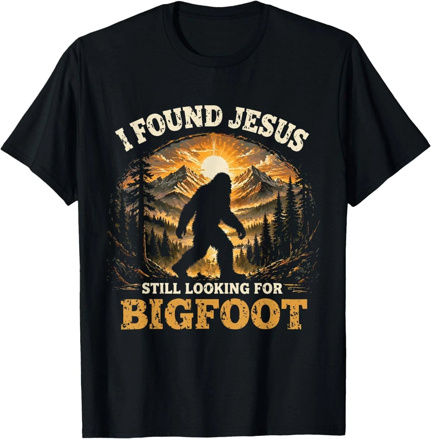 Cute I Found Jesus Still Looking for Bigfoot Christian Humor T-Shirt Unisex T-shirt, Sweatshirt, Hoodie, Long Sleeve Tee - T-Shirt, Sweatshirt, Hoodie