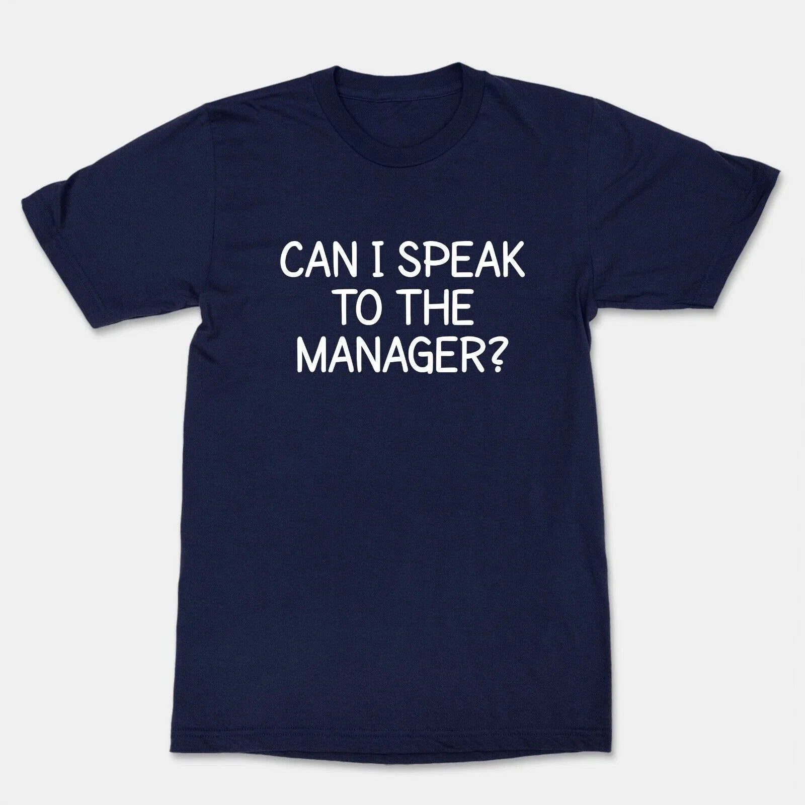 Can I Speak to the Manager Mens Funny T-Shirt Quotes Sarcastic Graphic Tee Gift Unisex T-shirt, Sweatshirt, Hoodie, Long Sleeve Tee - T-Shirt, Sweatshirt, Hoodie