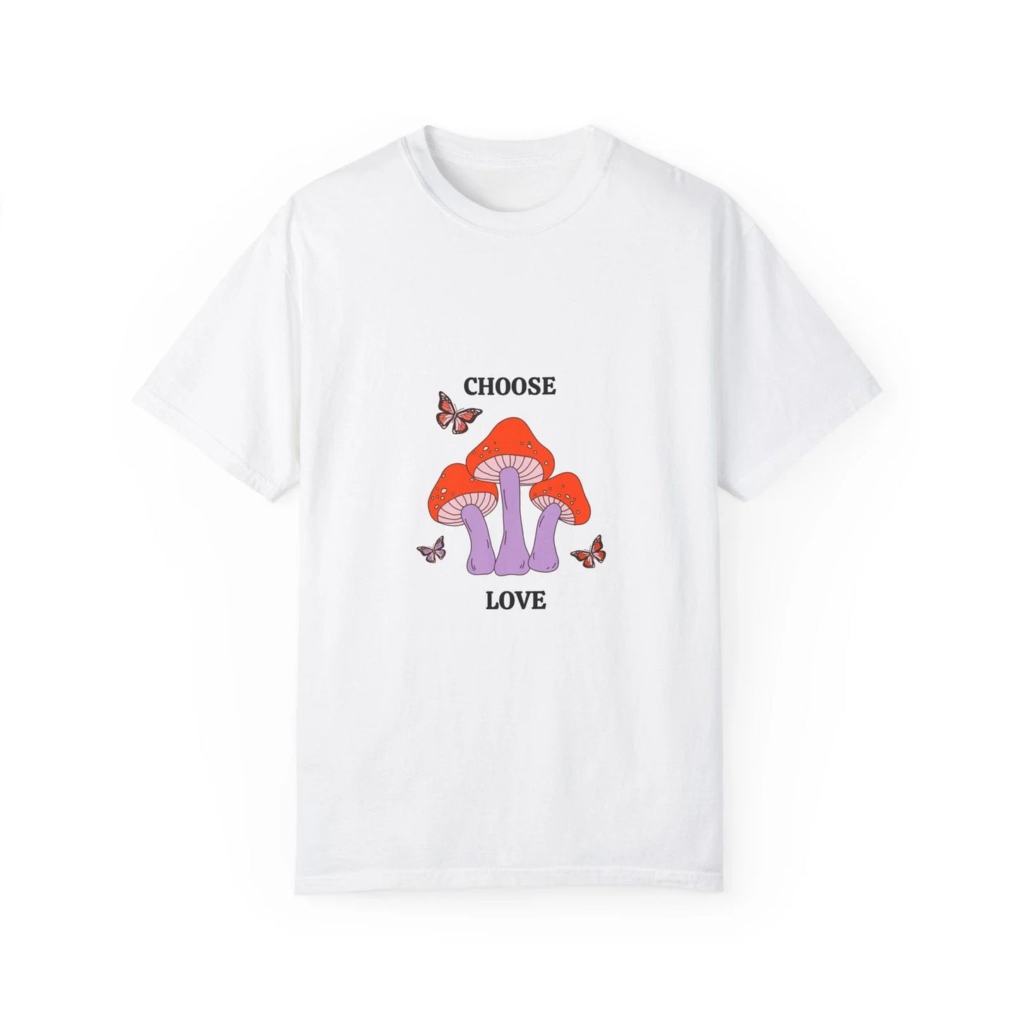 Choose Love Mushroom T-Shirt, Unisex Tee, Nature Lover Gift, Boho Apparel, Unisex T-shirt, Sweatshirt, Hoodie, Long Sleeve Tee - T-Shirt, Sweatshirt, Hoodie