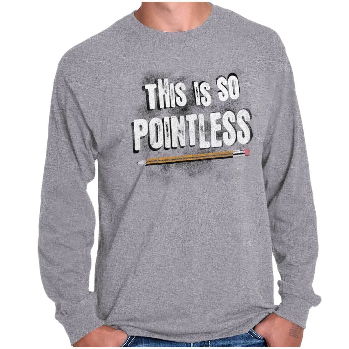Funny Pencil Pun This Is So Pointless Humor Long Sleeve Tshirt for Men or Women Unisex T-shirt, Sweatshirt, Hoodie, Long Sleeve Tee - T-Shirt, Sweatshirt, Hoodie