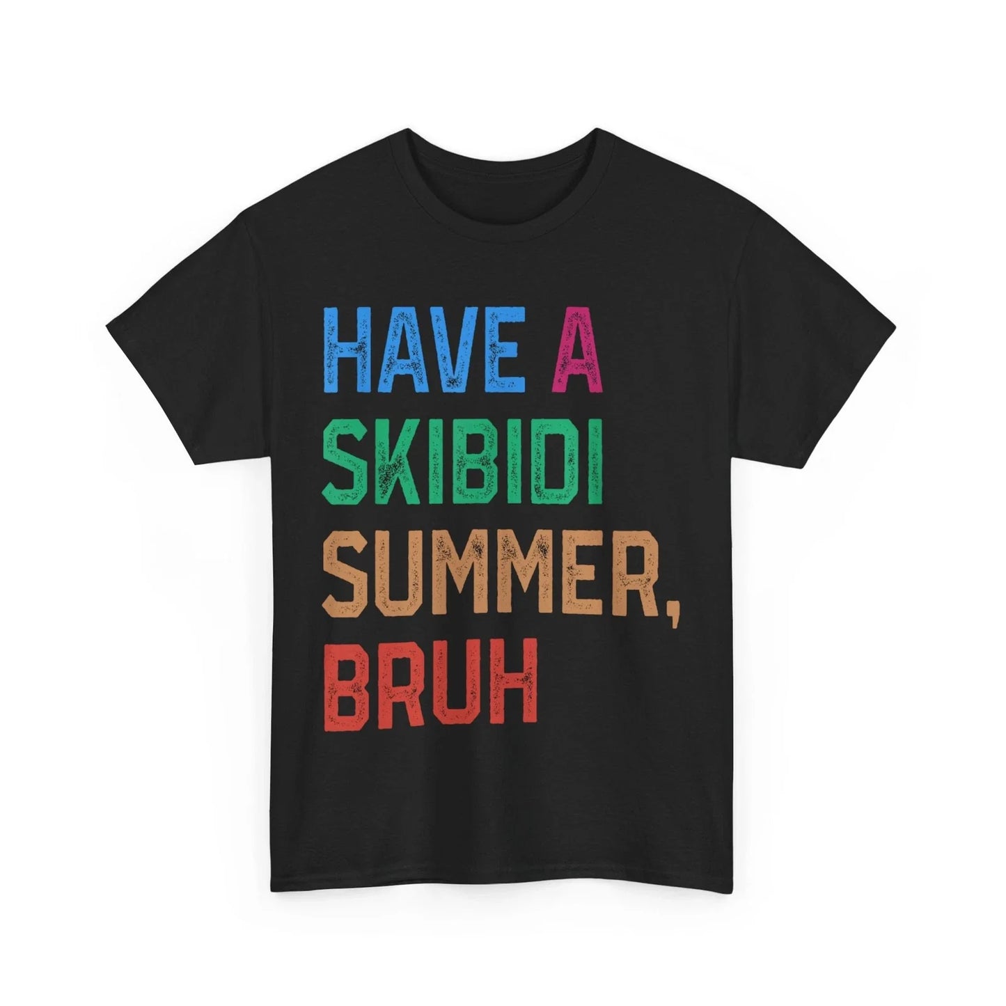 Have A Skibidi Summer Bruh Funny Teacher Last Day Of School T-Shirt Unisex T-shirt, Sweatshirt, Hoodie, Long Sleeve Tee - T-Shirt, Sweatshirt, Hoodie